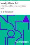 [Gutenberg 45387] • Morality Without God / A Lecture Delivered Before the Independent Religious Society